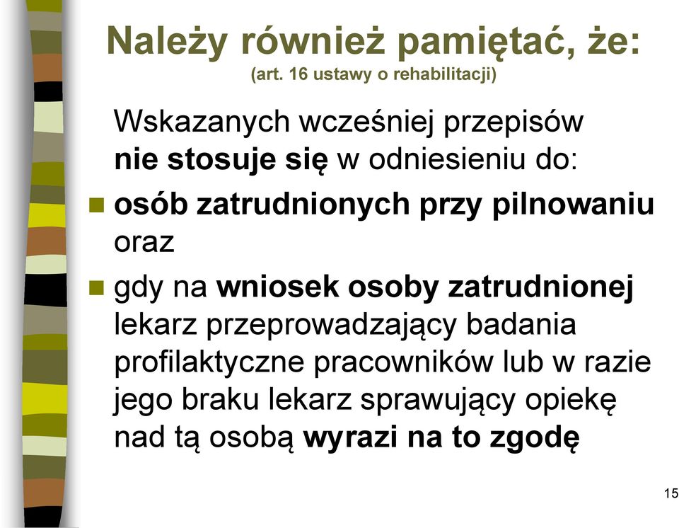 odniesieniu do: osób zatrudnionych przy pilnowaniu oraz gdy na wniosek osoby