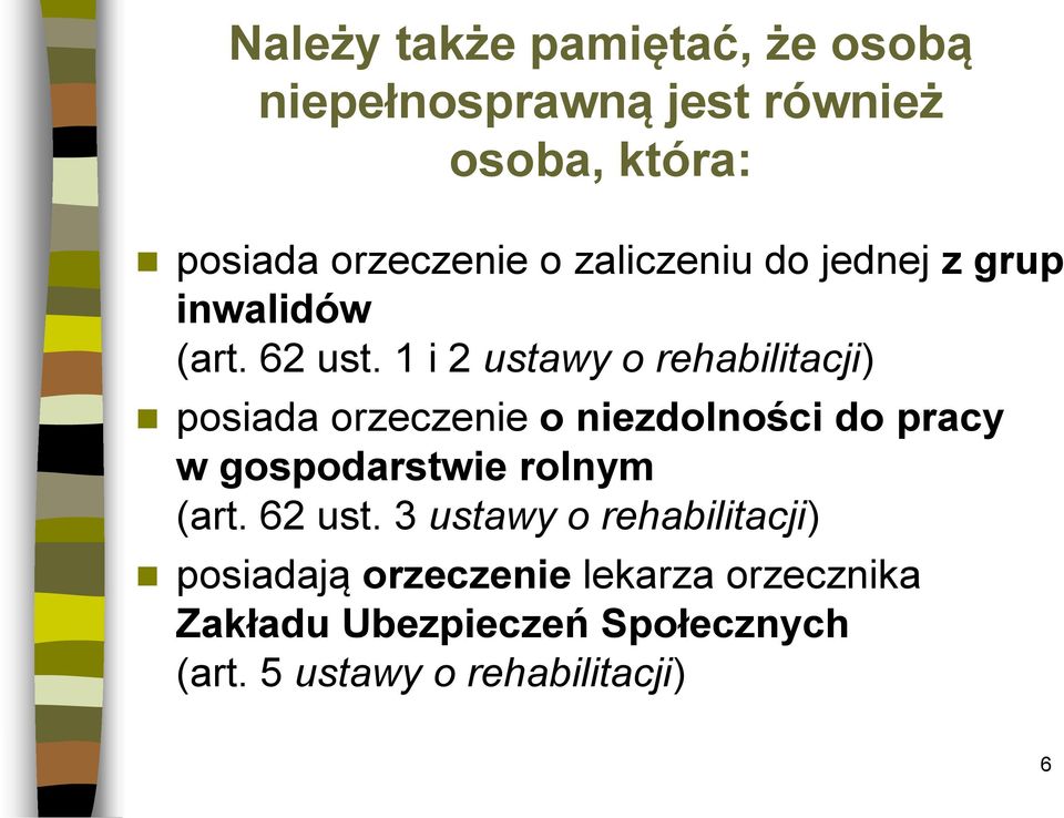 1 i 2 ustawy o rehabilitacji) posiada orzeczenie o niezdolności do pracy w gospodarstwie rolnym