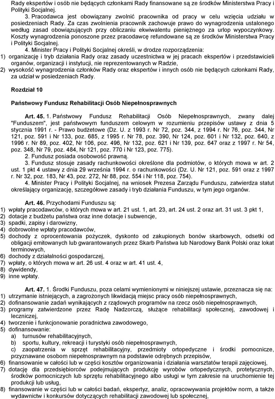 Za czas zwolnienia pracownik zachowuje prawo do wynagrodzenia ustalonego według zasad obowiązujących przy obliczaniu ekwiwalentu pieniężnego za urlop wypoczynkowy.