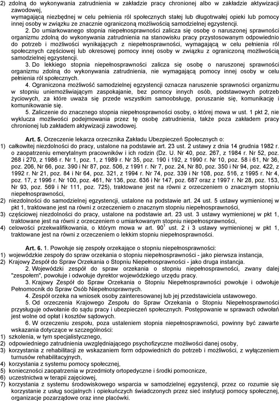 Do umiarkowanego stopnia niepełnosprawności zalicza się osobę o naruszonej sprawności organizmu zdolną do wykonywania zatrudnienia na stanowisku pracy przystosowanym odpowiednio do potrzeb i