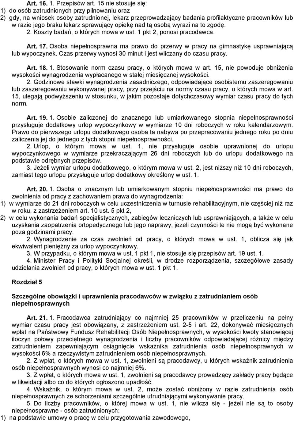sprawujący opiekę nad tą osobą wyrazi na to zgodę. 2. Koszty badań, o których mowa w ust. 1 pkt 2, ponosi pracodawca. Art. 17.