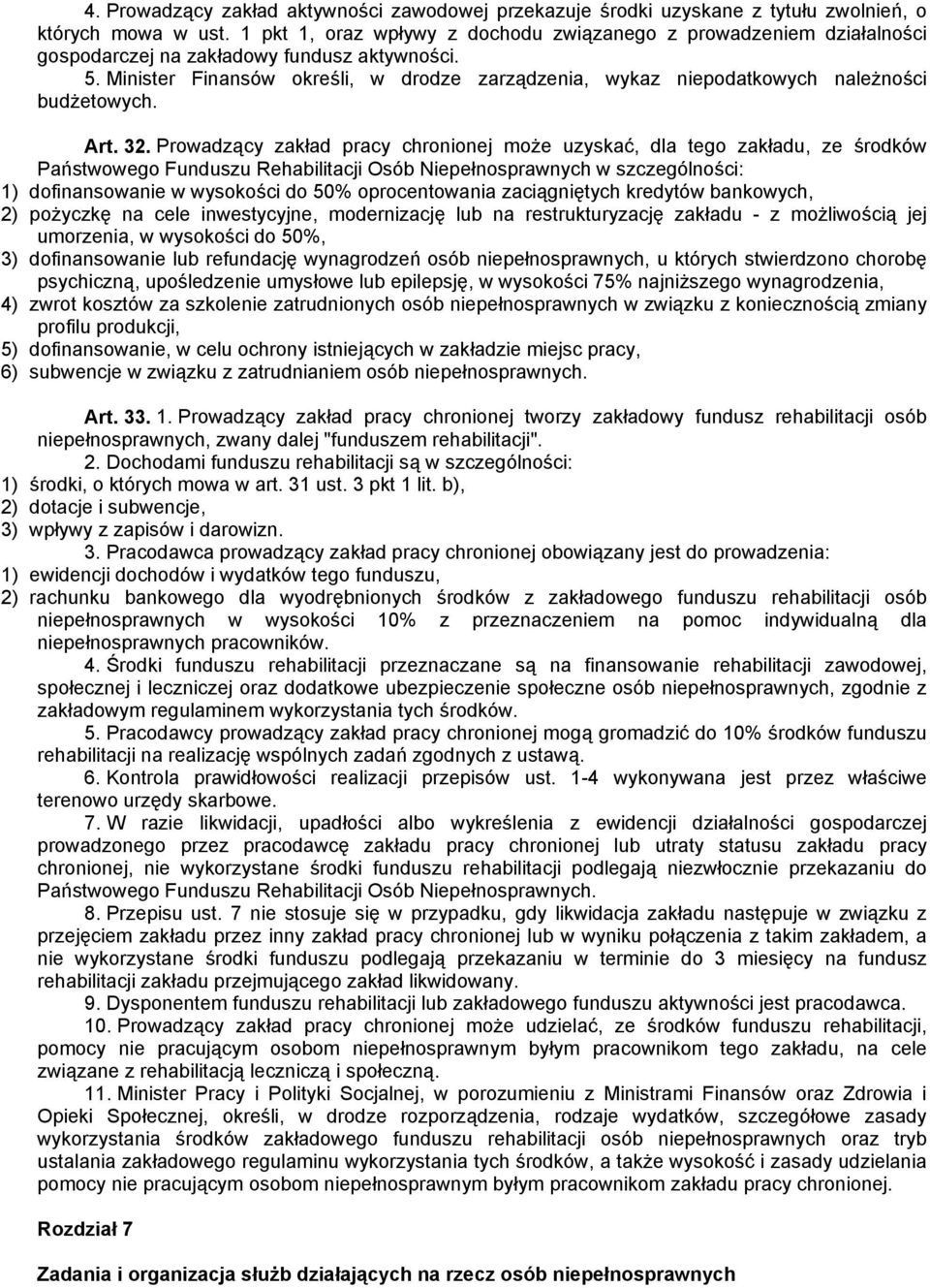 Minister Finansów określi, w drodze zarządzenia, wykaz niepodatkowych należności budżetowych. Art. 32.