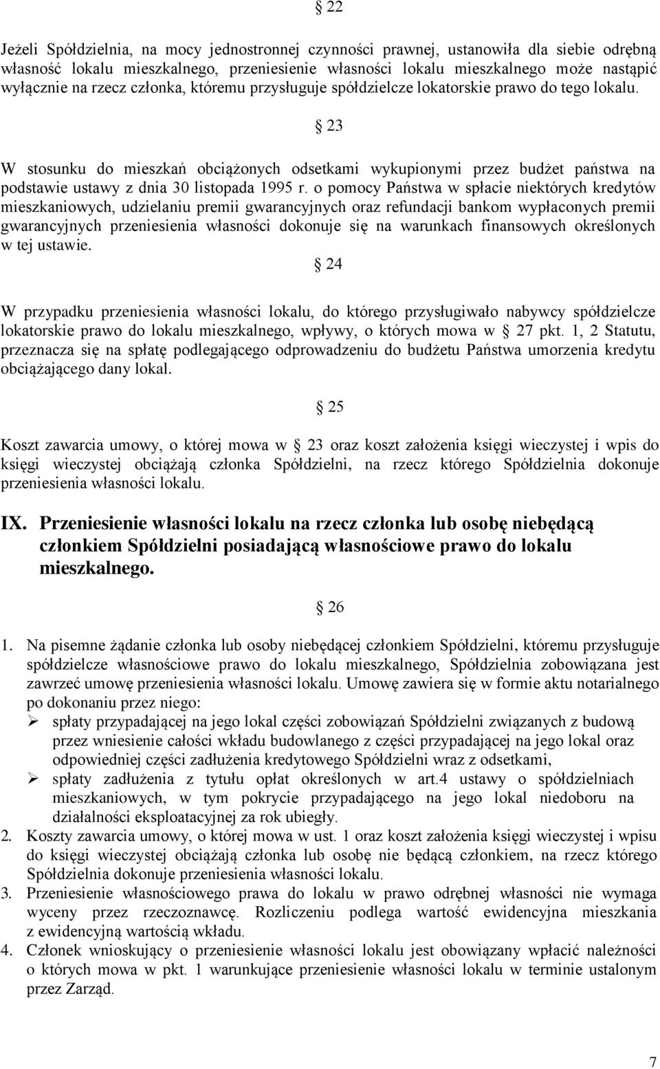 23 W stosunku do mieszkań obciążonych odsetkami wykupionymi przez budżet państwa na podstawie ustawy z dnia 30 listopada 1995 r.