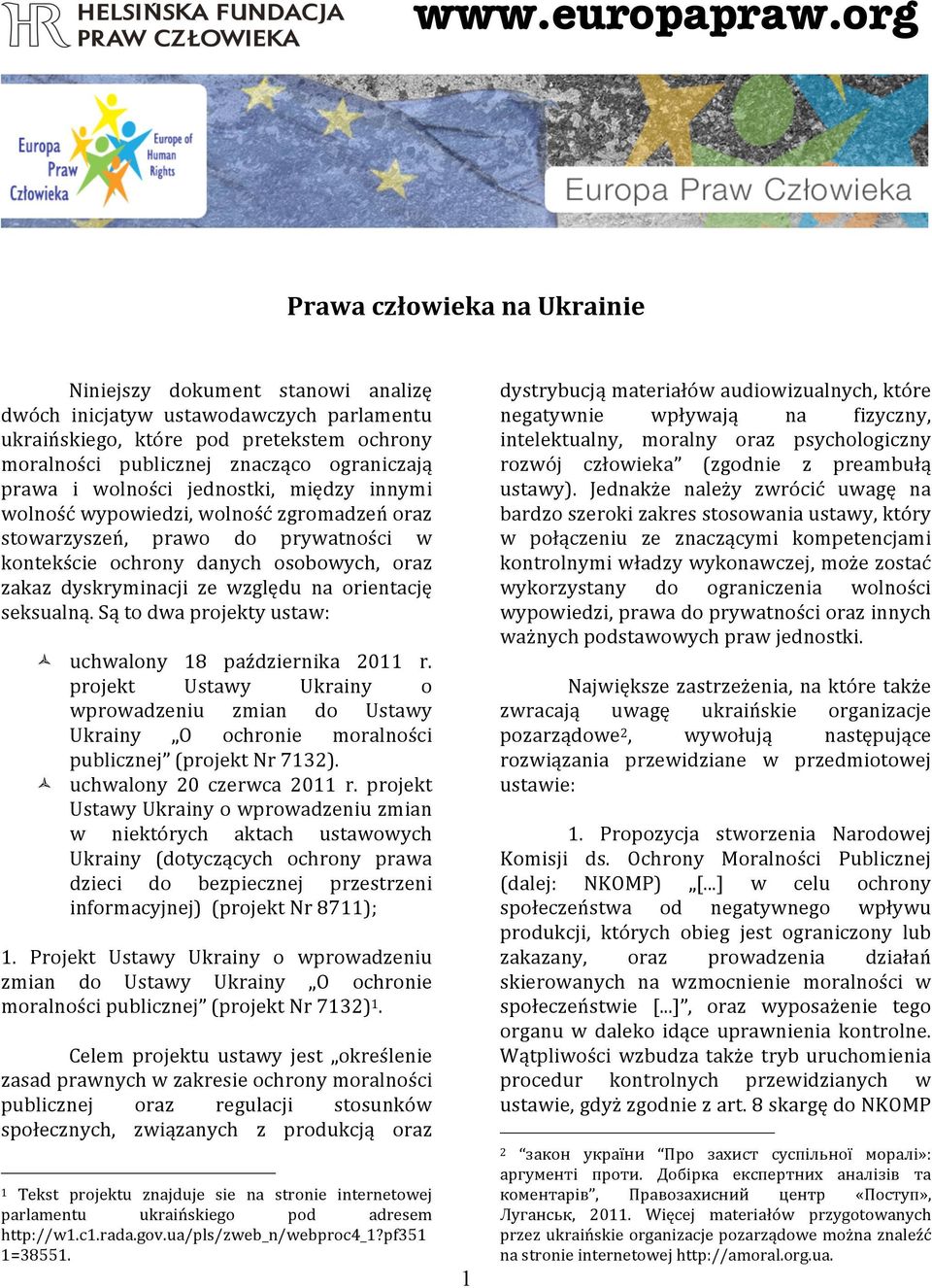 prawa i wolności jednostki, między innymi wolność wypowiedzi, wolność zgromadzeń oraz stowarzyszeń, prawo do prywatności w kontekście ochrony danych osobowych, oraz zakaz dyskryminacji ze względu na