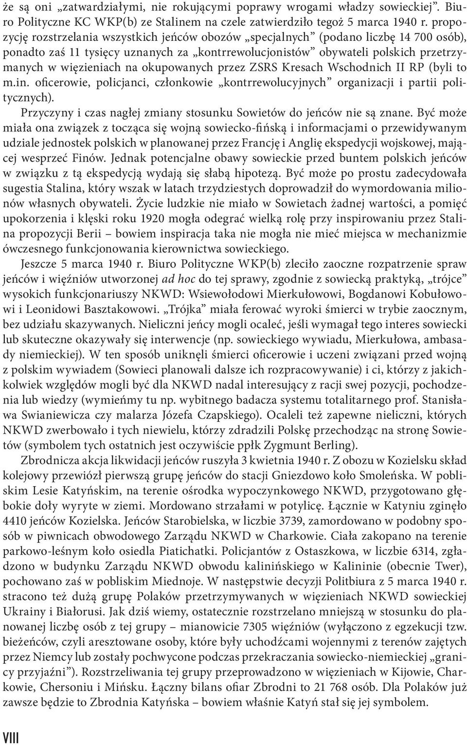 okupowanych przez ZSRS Kresach Wschodnich II RP (byli to m.in. oficerowie, policjanci, członkowie kontrrewolucyjnych organizacji i partii politycznych).