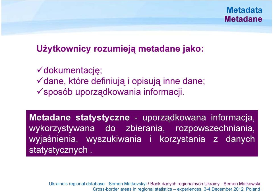 Metadane statystyczne - uporządkowana informacja, wykorzystywana do