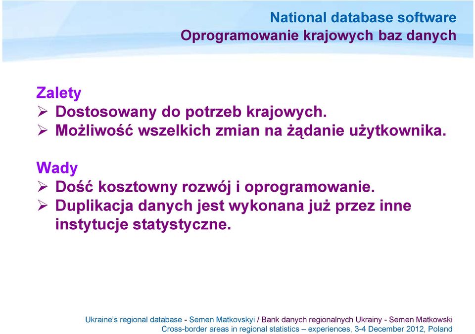 Możliwość wszelkich zmian na żądanie użytkownika.