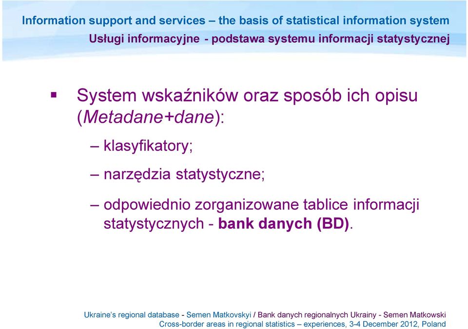 wskaźników oraz sposób ich opisu (Metadane+dane): klasyfikatory; narzędzia