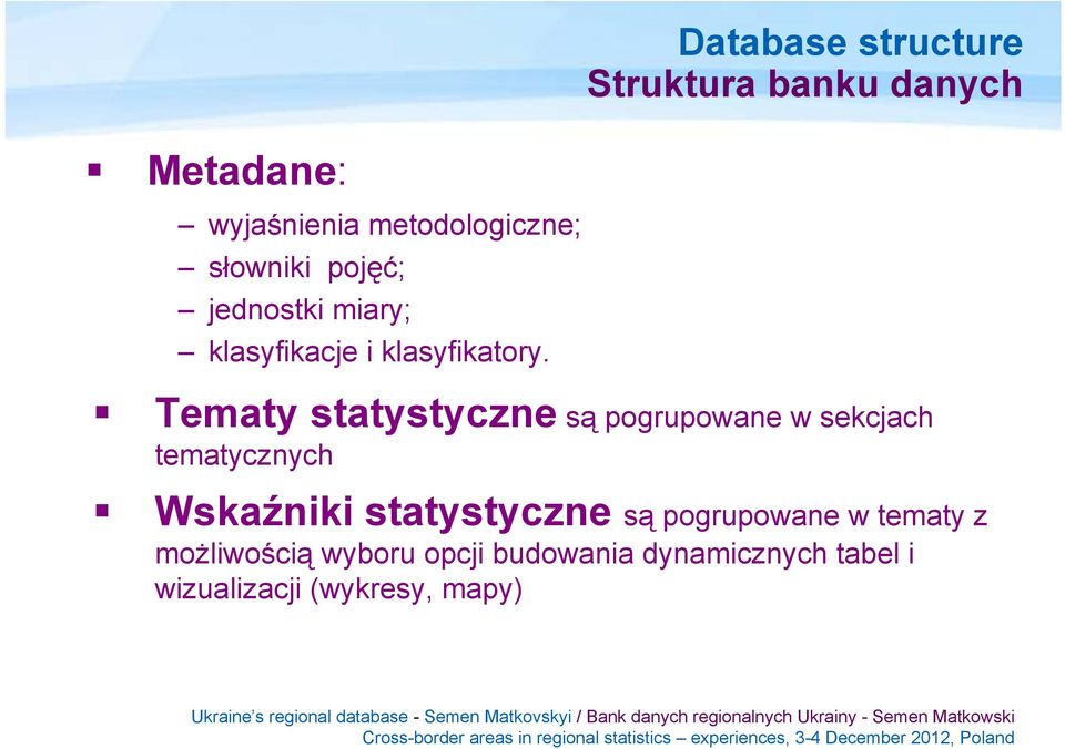 Tematy statystyczne są pogrupowane w sekcjach tematycznych Wskaźniki statystyczne