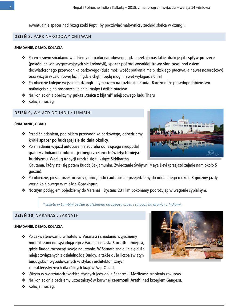 słoniowej pod okiem doświadczonego przewodnika parkowego (duża możliwość spotkania małp, dzikiego ptactwa, a nawet nosorożców) oraz wizyta w słoniowej łaźni gdzie chętni będą mogli nawet wykąpać