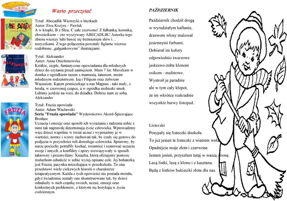 Tytuł: Aleksander Autor: Anna Onichimowska Krótkie, ciepłe, fantastyczne opowiadania dla młodszych dzieci do czytania przed zaśnięciem. Mam 7 lat.
