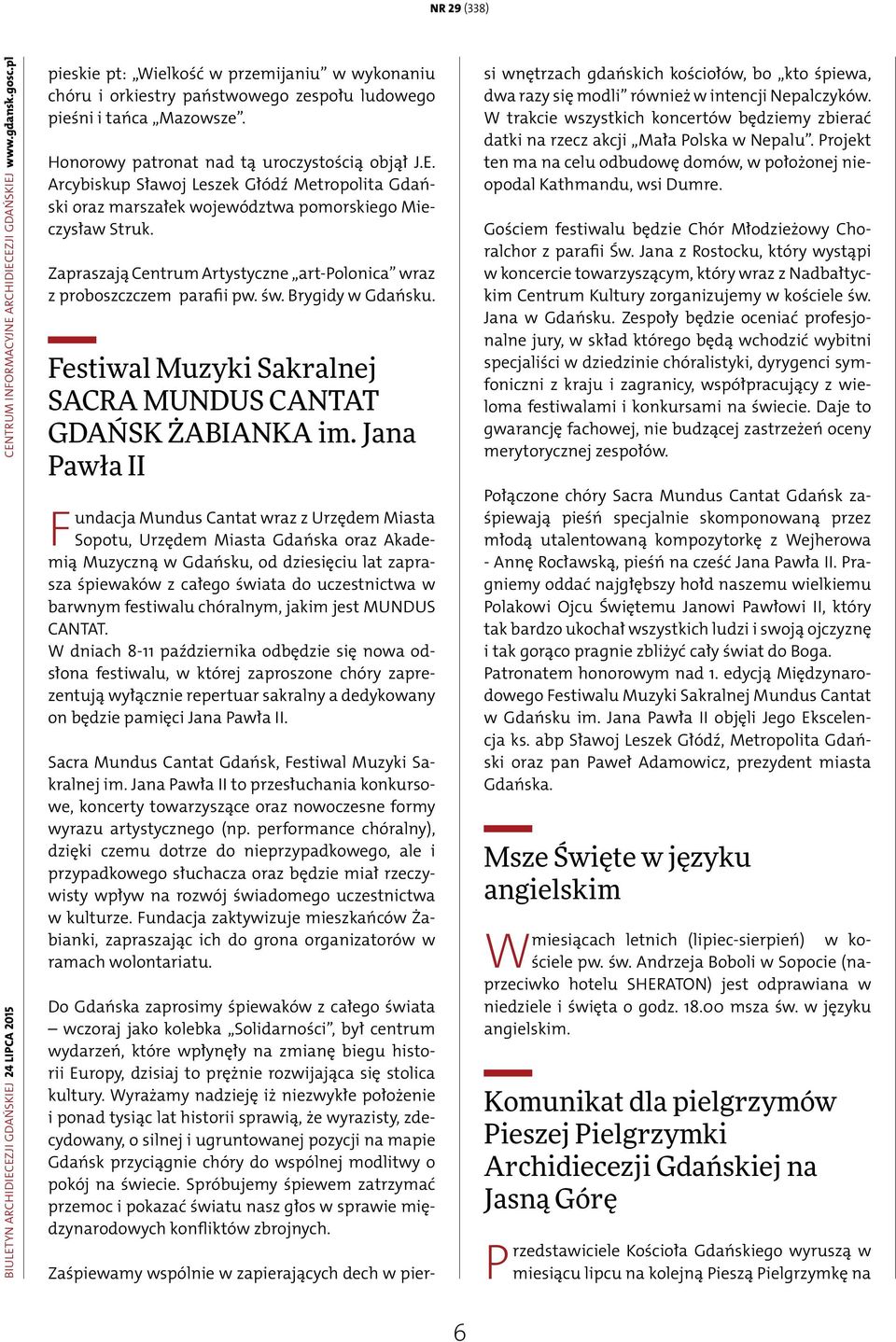 Arcybiskup Sławoj Leszek Głódź Metropolita Gdański oraz marszałek województwa pomorskiego Mieczysław Struk. Zapraszają Centrum Artystyczne art-polonica wraz z proboszczczem parafii pw. św.
