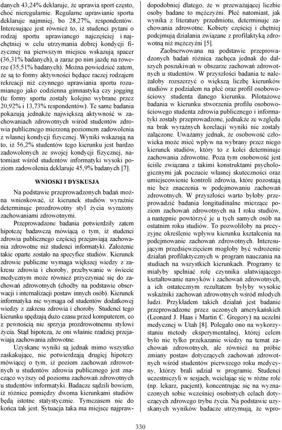 badanych), a zaraz po nim jazdę na rowerze (35,51% badanych).