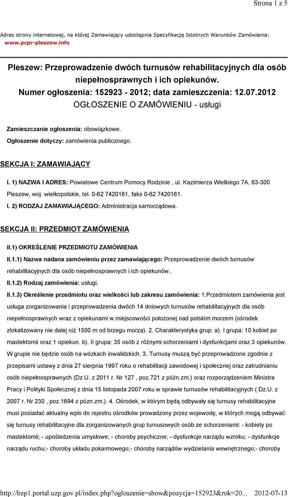 2012 OGŁOSZENIE O ZAMÓWIENIU - usługi Zamieszczanie ogłoszenia: obowiązkowe. Ogłoszenie dotyczy: zamówienia publicznego. SEKCJA I: ZAMAWIAJĄCY I.