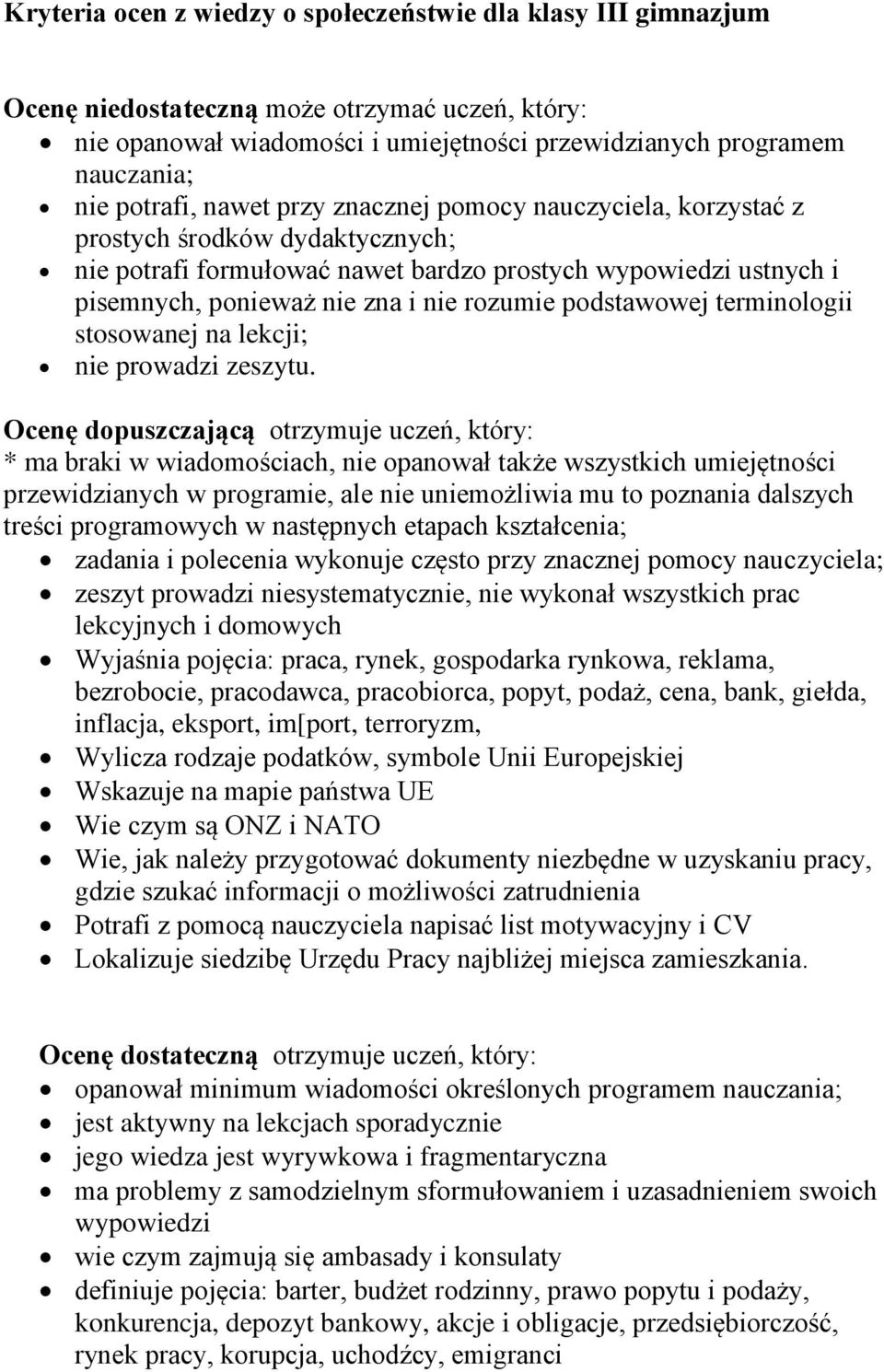 rozumie podstawowej terminologii stosowanej na lekcji; nie prowadzi zeszytu.