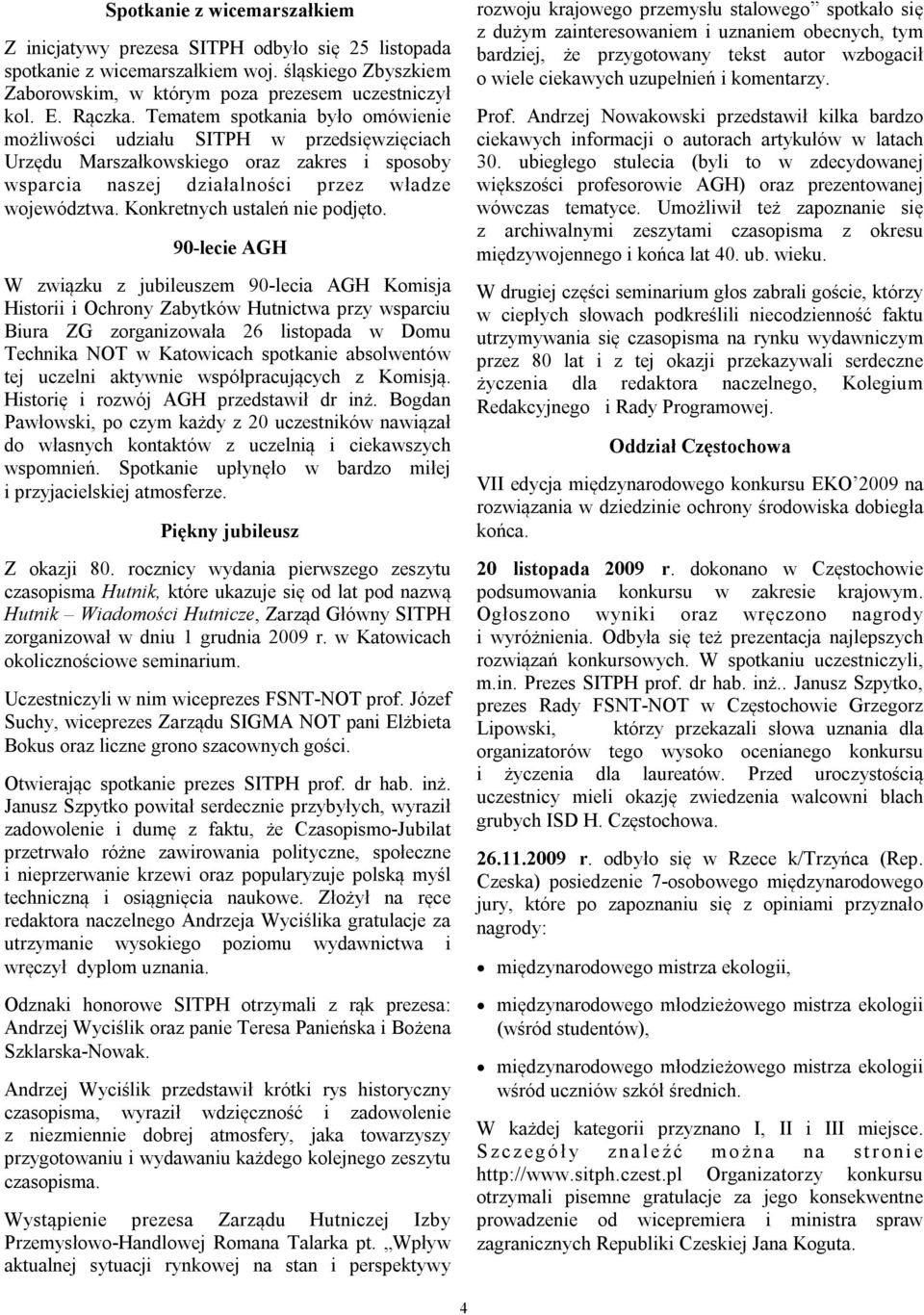 Konkretnych ustaleń nie podjęto.
