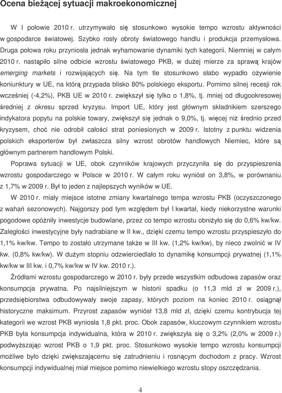 nastpiło silne odbicie wzrostu wiatowego PKB, w duej mierze za spraw krajów emerging markets i rozwijajcych si.