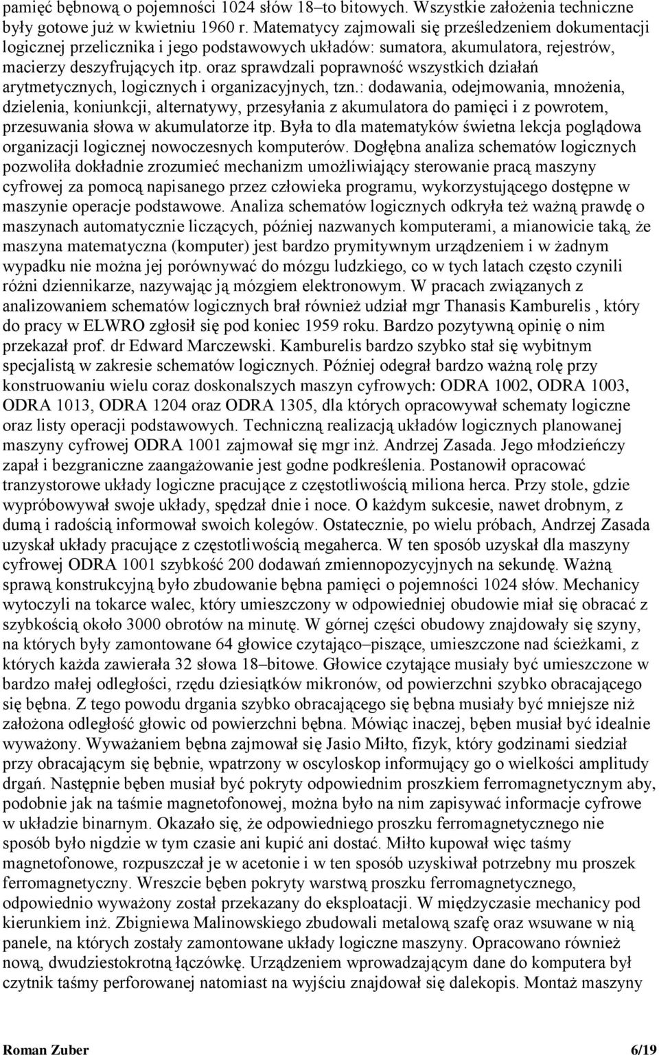 oraz sprawdzali poprawność wszystkich działań arytmetycznych, logicznych i organizacyjnych, tzn.