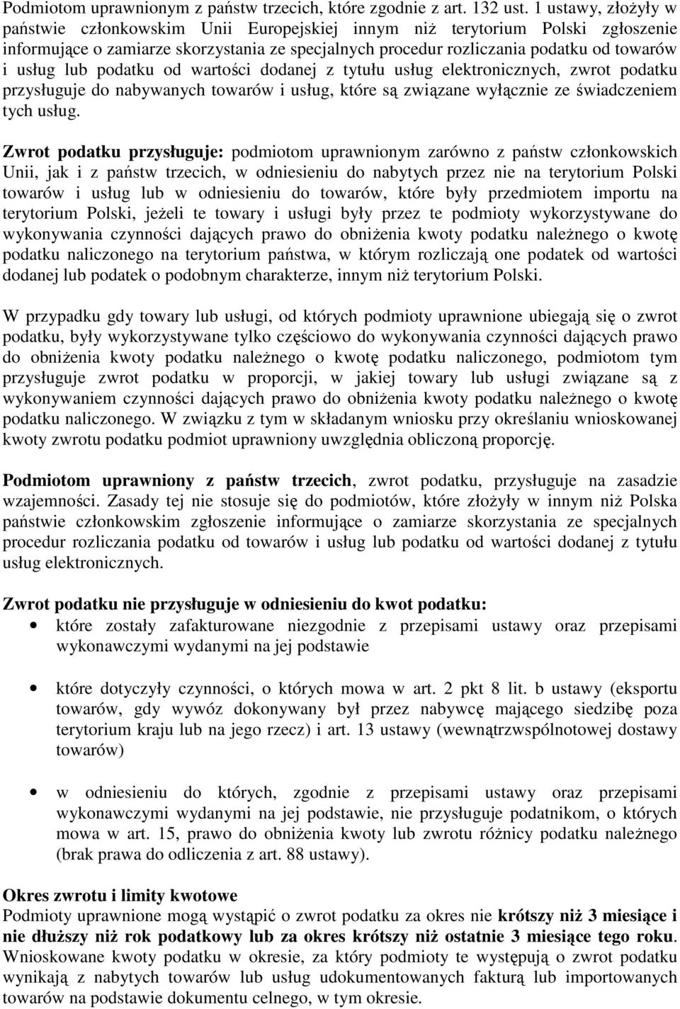 lub podatku od wartości dodanej z tytułu usług elektronicznych, zwrot podatku przysługuje do nabywanych towarów i usług, które są związane wyłącznie ze świadczeniem tych usług.