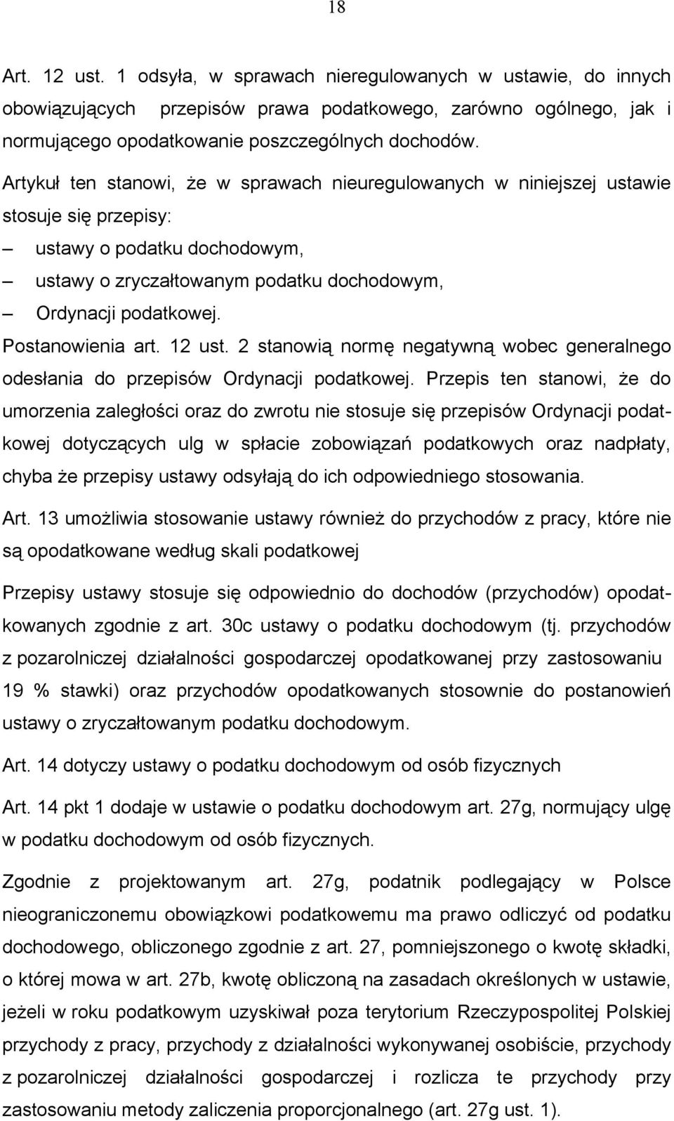 Postanowienia art. 12 ust. 2 stanowią normę negatywną wobec generalnego odesłania do przepisów Ordynacji podatkowej.