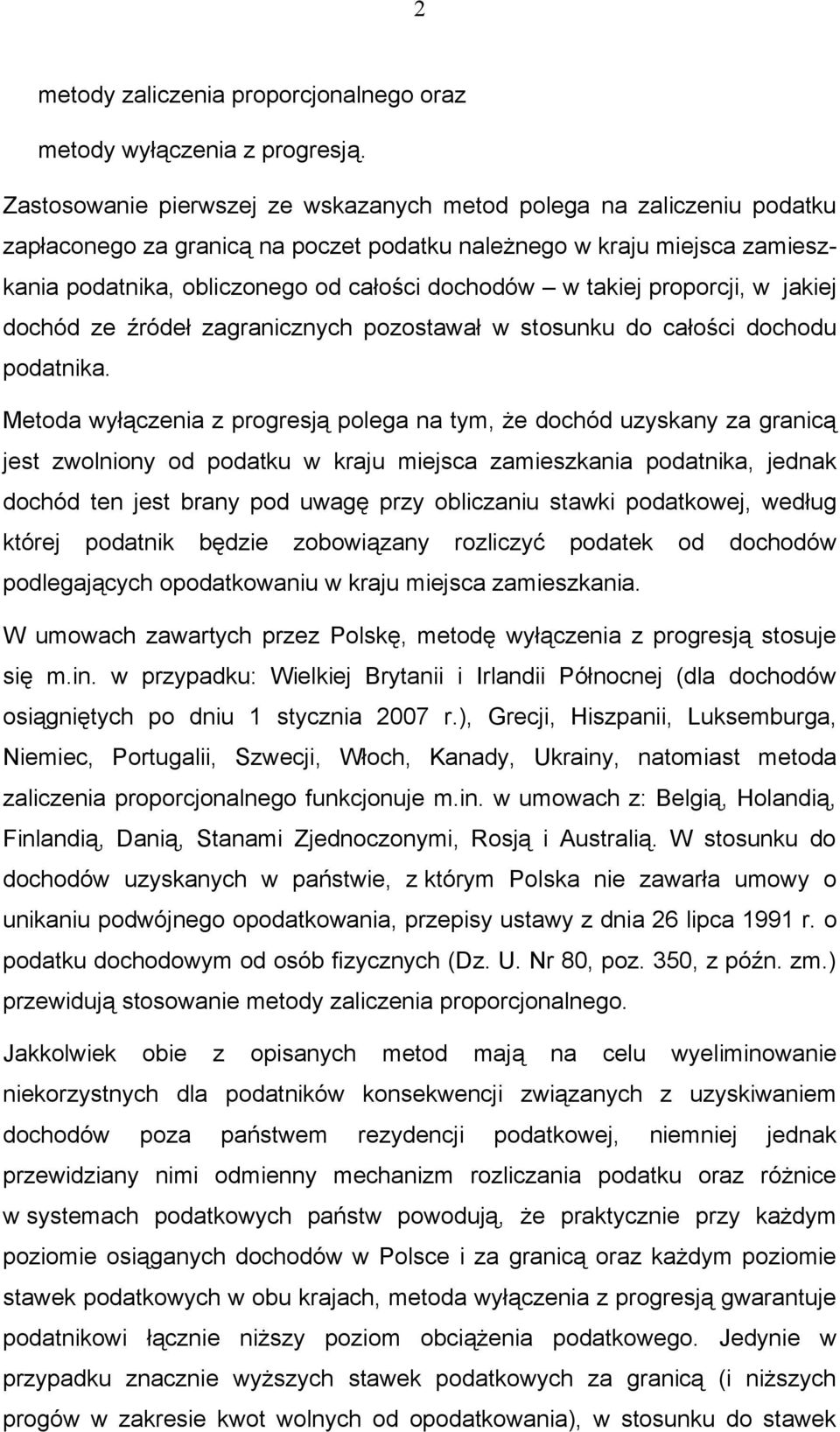 takiej proporcji, w jakiej dochód ze źródeł zagranicznych pozostawał w stosunku do całości dochodu podatnika.