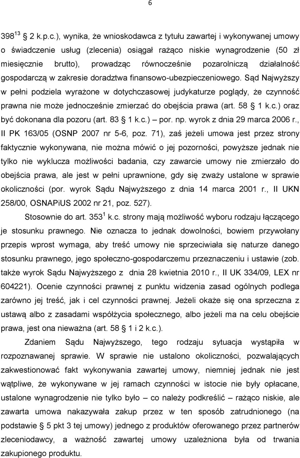 działalność gospodarczą w zakresie doradztwa finansowo-ubezpieczeniowego.