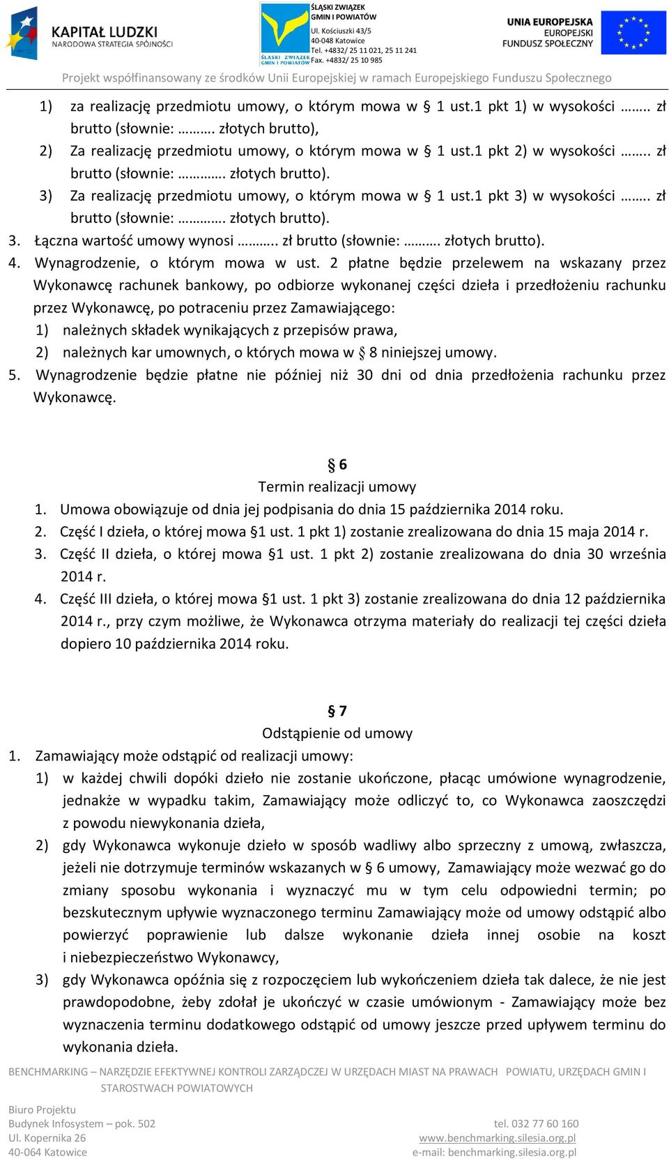 . zł brutto (słownie:. złotych brutto). 4. Wynagrodzenie, o którym mowa w ust.