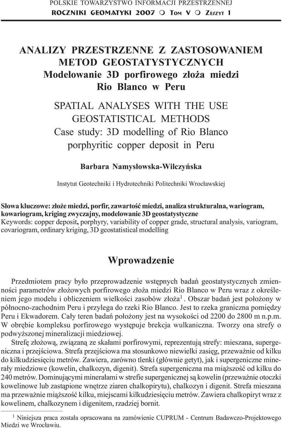 Peru Barbara Namys³owska-Wilczyñska Instytut Geotechniki i Hydrotechniki Politechniki Wroc³awskiej S³owa kluczowe: z³o e miedzi, porfir, zawartoœæ miedzi, analiza strukturalna, wariogram,