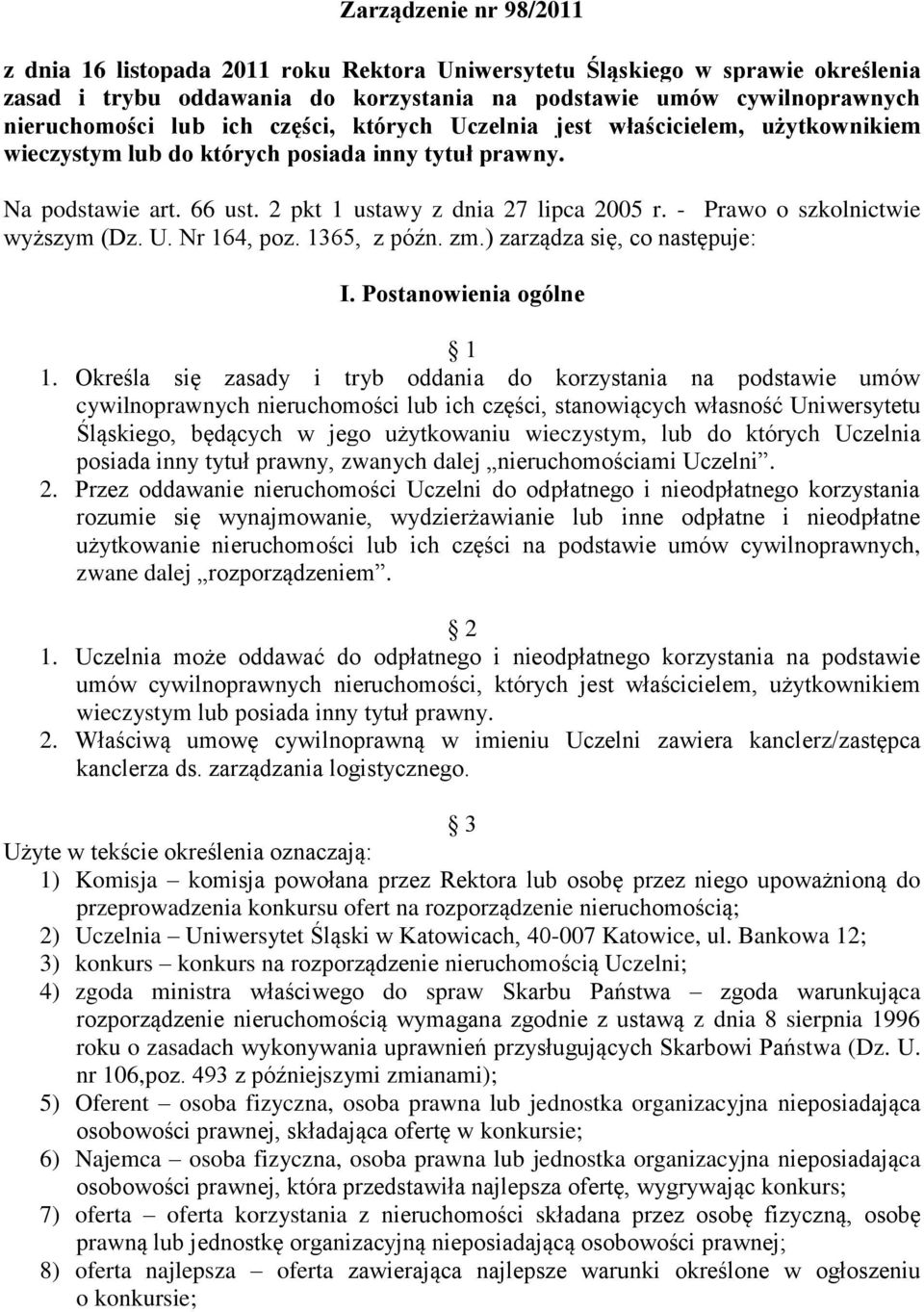 - Prawo o szkolnictwie wyższym (Dz. U. Nr 164, poz. 1365, z późn. zm.) zarządza się, co następuje: I. Postanowienia ogólne 1 1.