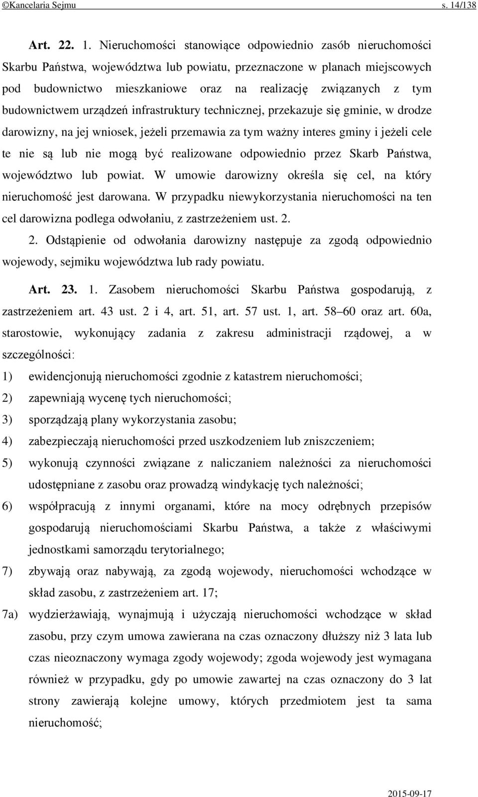 Nieruchomości stanowiące odpowiednio zasób nieruchomości Skarbu Państwa, województwa lub powiatu, przeznaczone w planach miejscowych pod budownictwo mieszkaniowe oraz na realizację związanych z tym