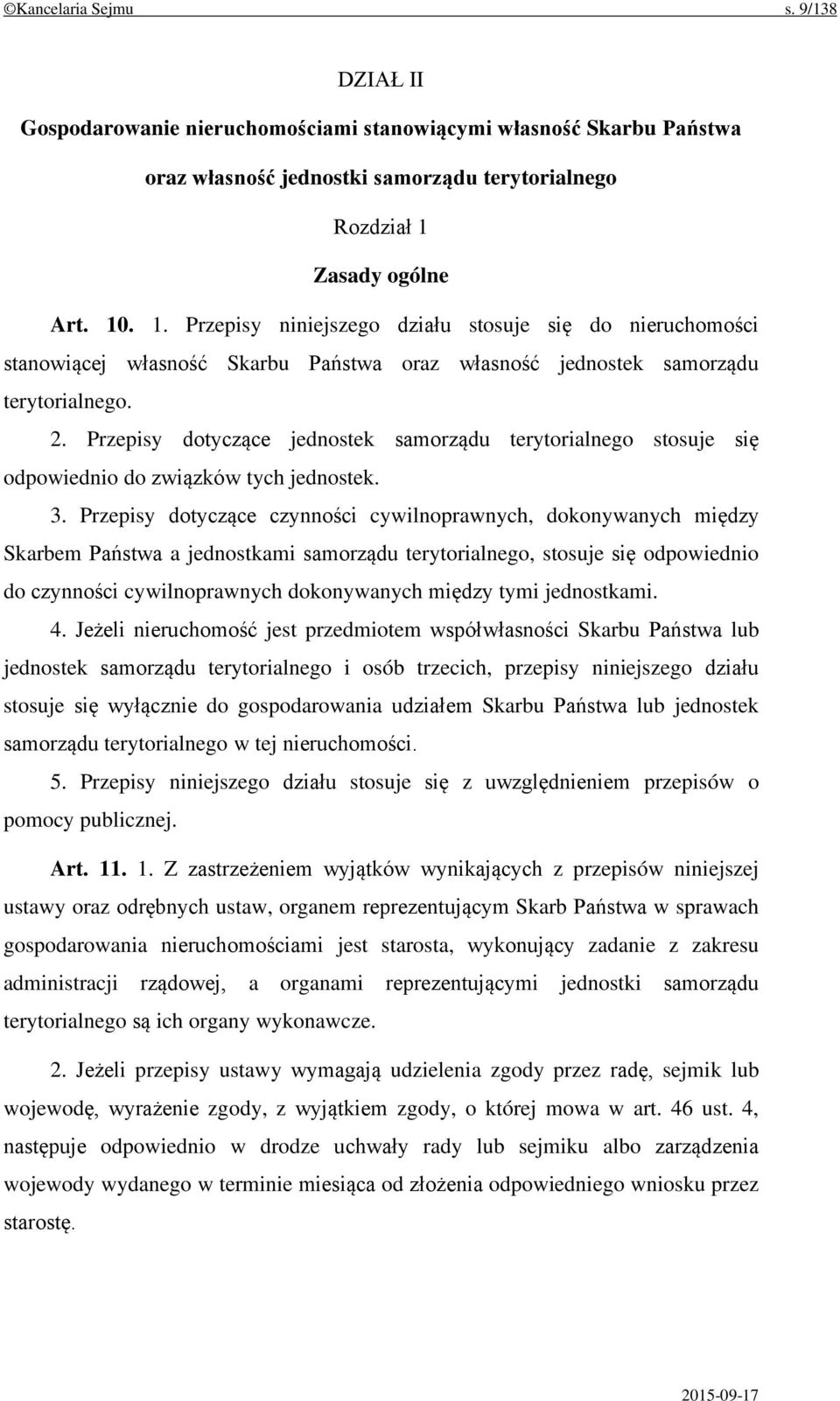 Przepisy dotyczące jednostek samorządu terytorialnego stosuje się odpowiednio do związków tych jednostek. 3.