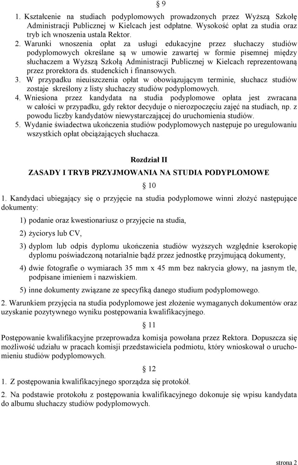 Kielcach reprezentowaną przez prorektora ds. studenckich i finansowych. 3.