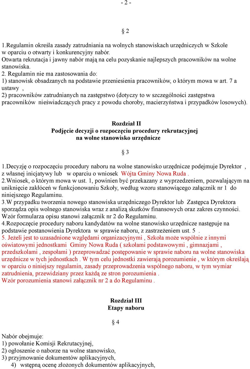 Regulamin nie ma zastosowania do: 1) stanowisk obsadzanych na podstawie przeniesienia pracowników, o którym mowa w art.