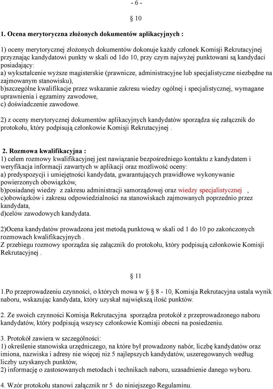 czym najwyżej punktowani są kandydaci posiadający: a) wykształcenie wyższe magisterskie (prawnicze, administracyjne lub specjalistyczne niezbędne na zajmowanym stanowisku), b)szczególne kwalifikacje