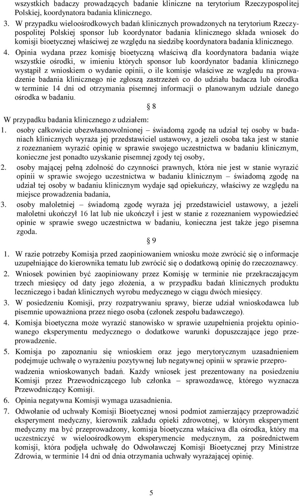 względu na siedzibę koordynatora badania klinicznego. 4.