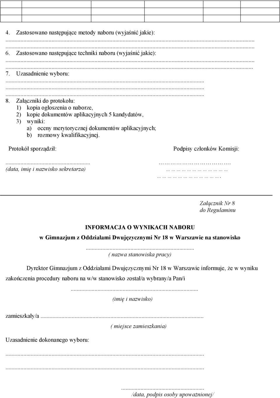 Protokół sporządził: Podpisy członków :.... (data, imię i nazwisko sekretarza). Załącznik r 8 I FORMACJA O WY IKACH ABORU w Gimnazjum z Oddziałami Dwujęzycznymi r 18 w Warszawie na stanowisko.