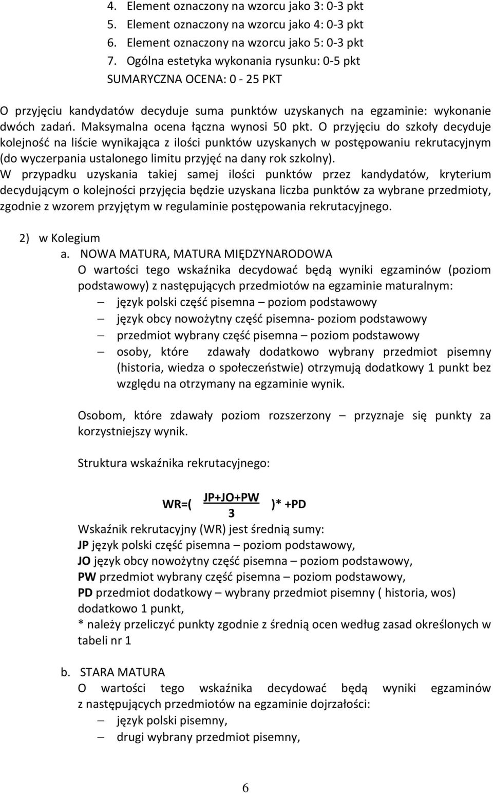 Maksymalna ocena łączna wynosi 50 pkt.