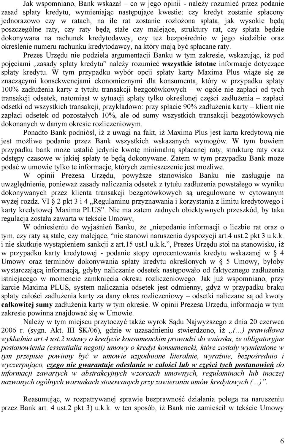 siedzibie oraz określenie numeru rachunku kredytodawcy, na który mają być spłacane raty.