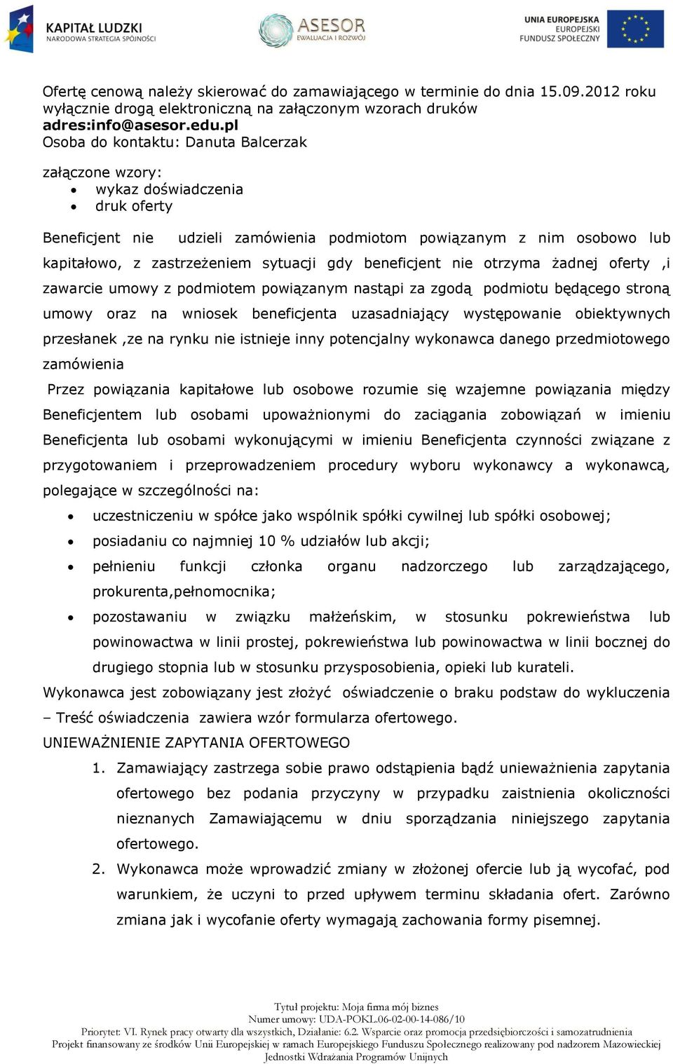 gdy beneficjent nie otrzyma żadnej oferty,i zawarcie umowy z podmiotem powiązanym nastąpi za zgodą podmiotu będącego stroną umowy oraz na wniosek beneficjenta uzasadniający występowanie obiektywnych