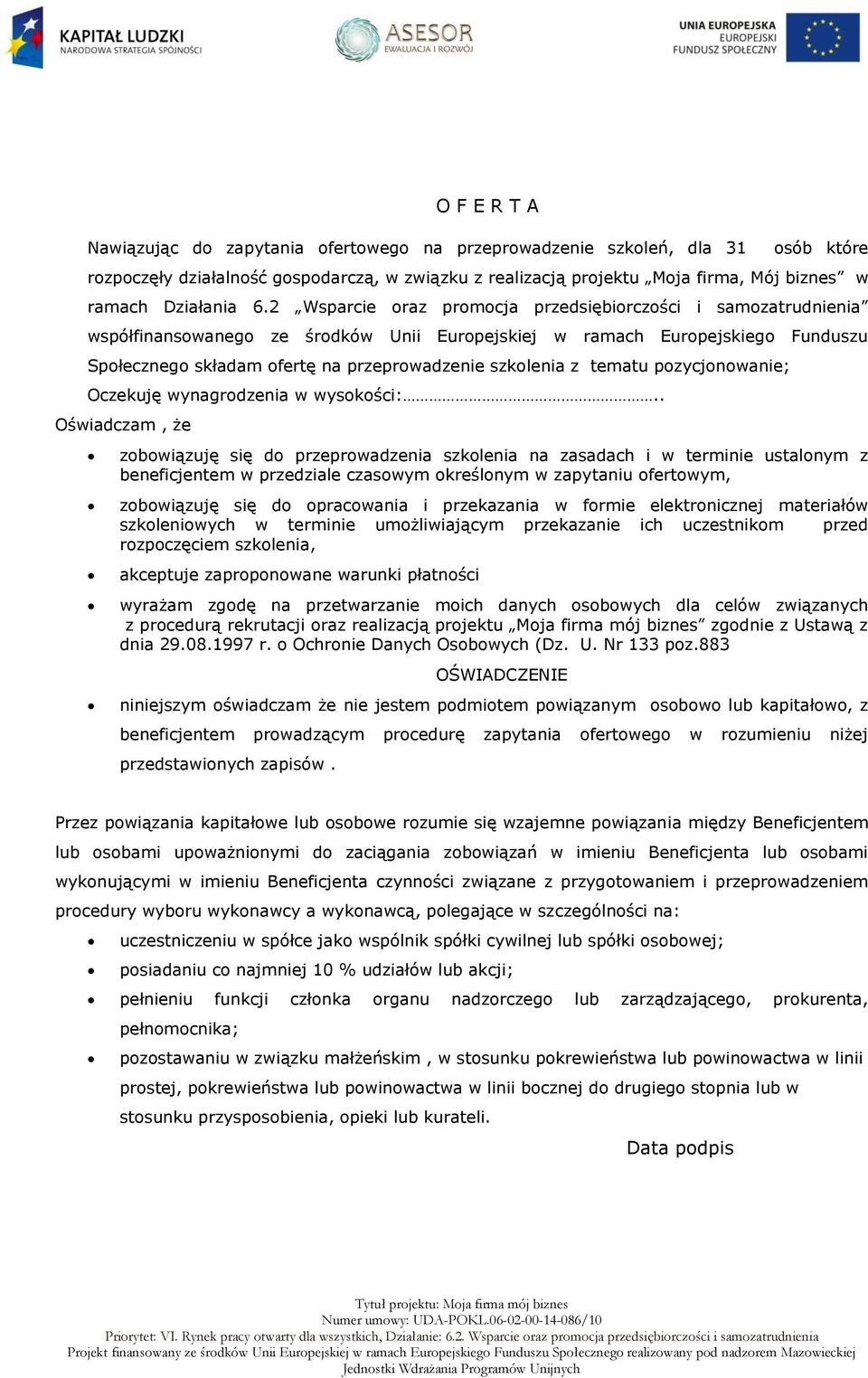 2 Wsparcie oraz promocja przedsiębiorczości i samozatrudnienia współfinansowanego ze środków Unii Europejskiej w ramach Europejskiego Funduszu Społecznego składam ofertę na przeprowadzenie szkolenia