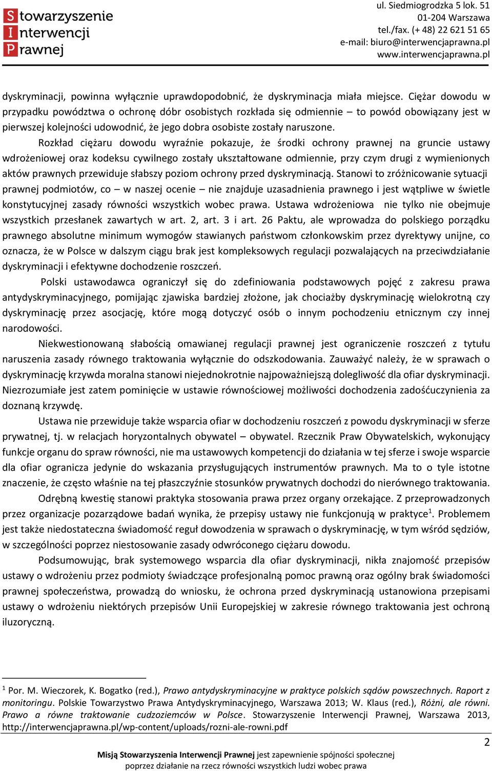 Rozkład ciężaru dowodu wyraźnie pokazuje, że środki ochrony prawnej na gruncie ustawy wdrożeniowej oraz kodeksu cywilnego zostały ukształtowane odmiennie, przy czym drugi z wymienionych aktów