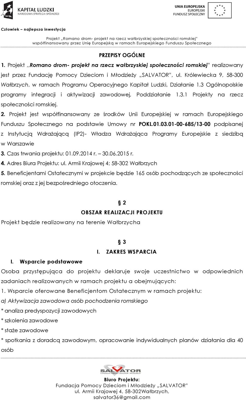 2. Projekt jest współfinansowany ze środków Unii Europejskiej w ramach Europejskiego Funduszu Społecznego na podstawie Umowy nr POKL.01.03.