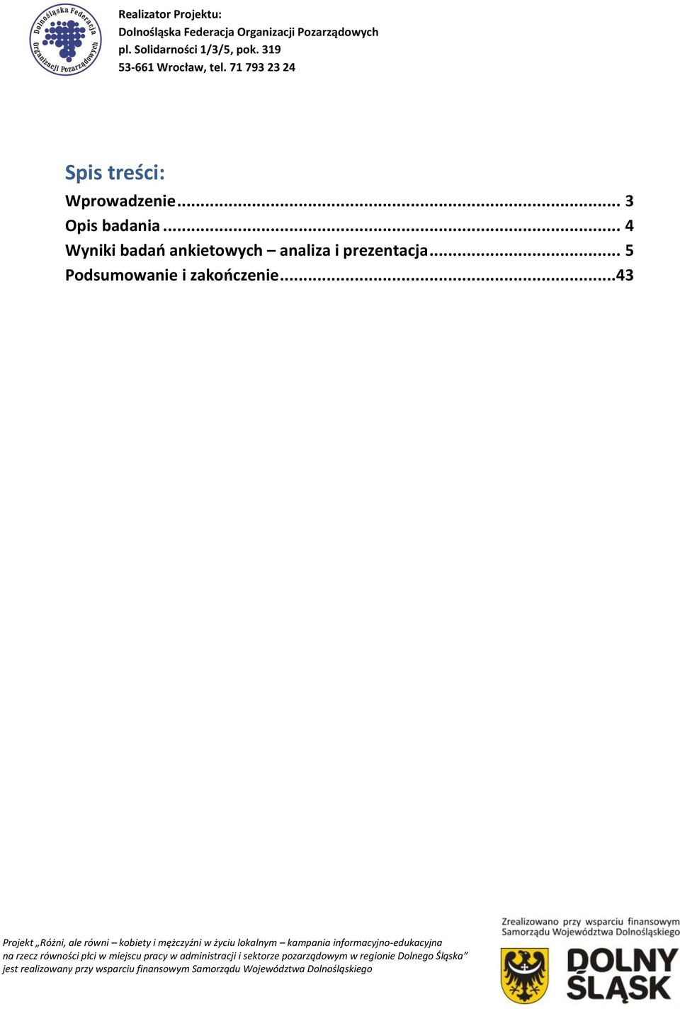 .. 4 Wyniki badań ankietowych