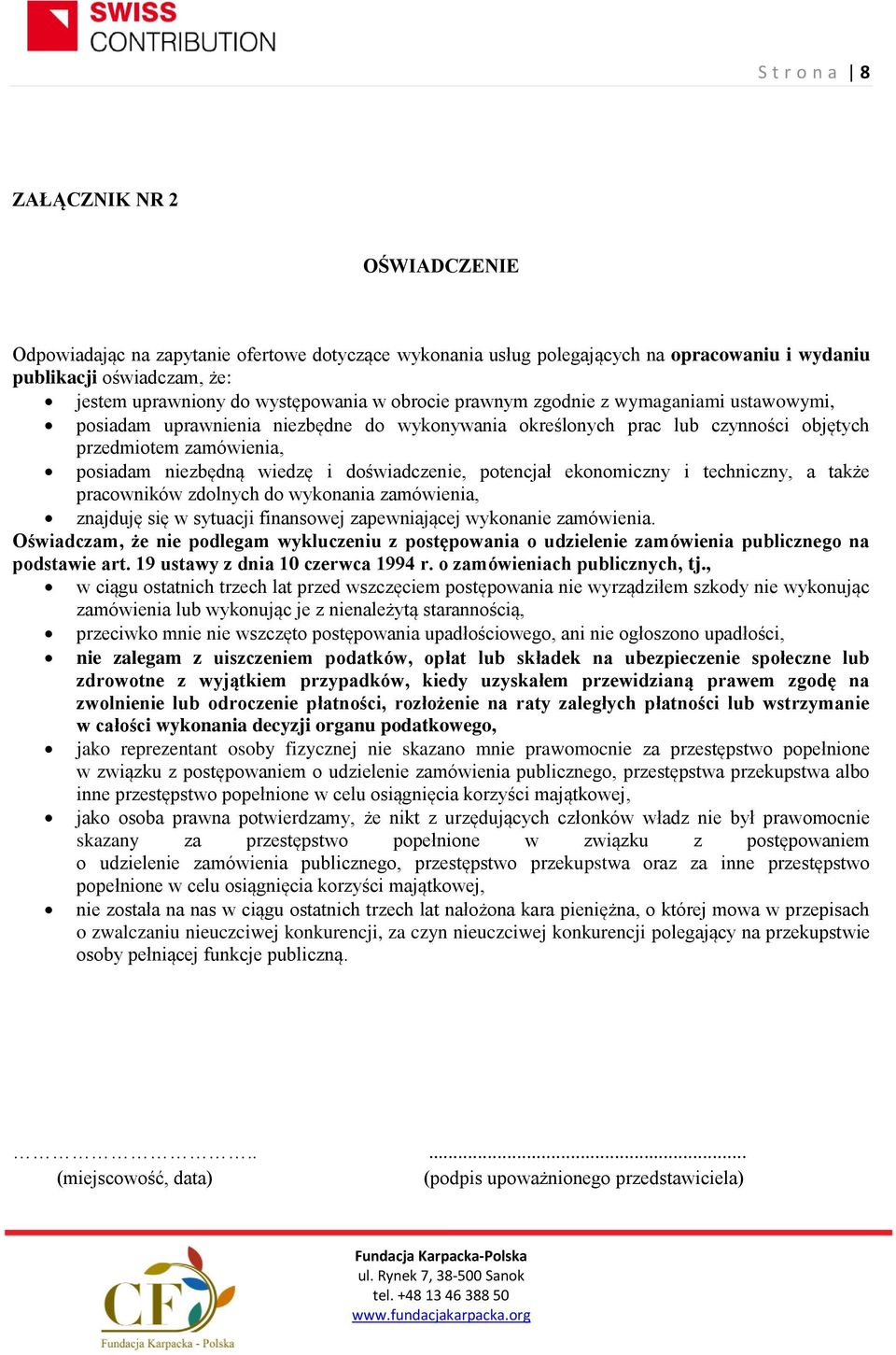 wiedzę i doświadczenie, potencjał ekonomiczny i techniczny, a także pracowników zdolnych do wykonania zamówienia, znajduję się w sytuacji finansowej zapewniającej wykonanie zamówienia.
