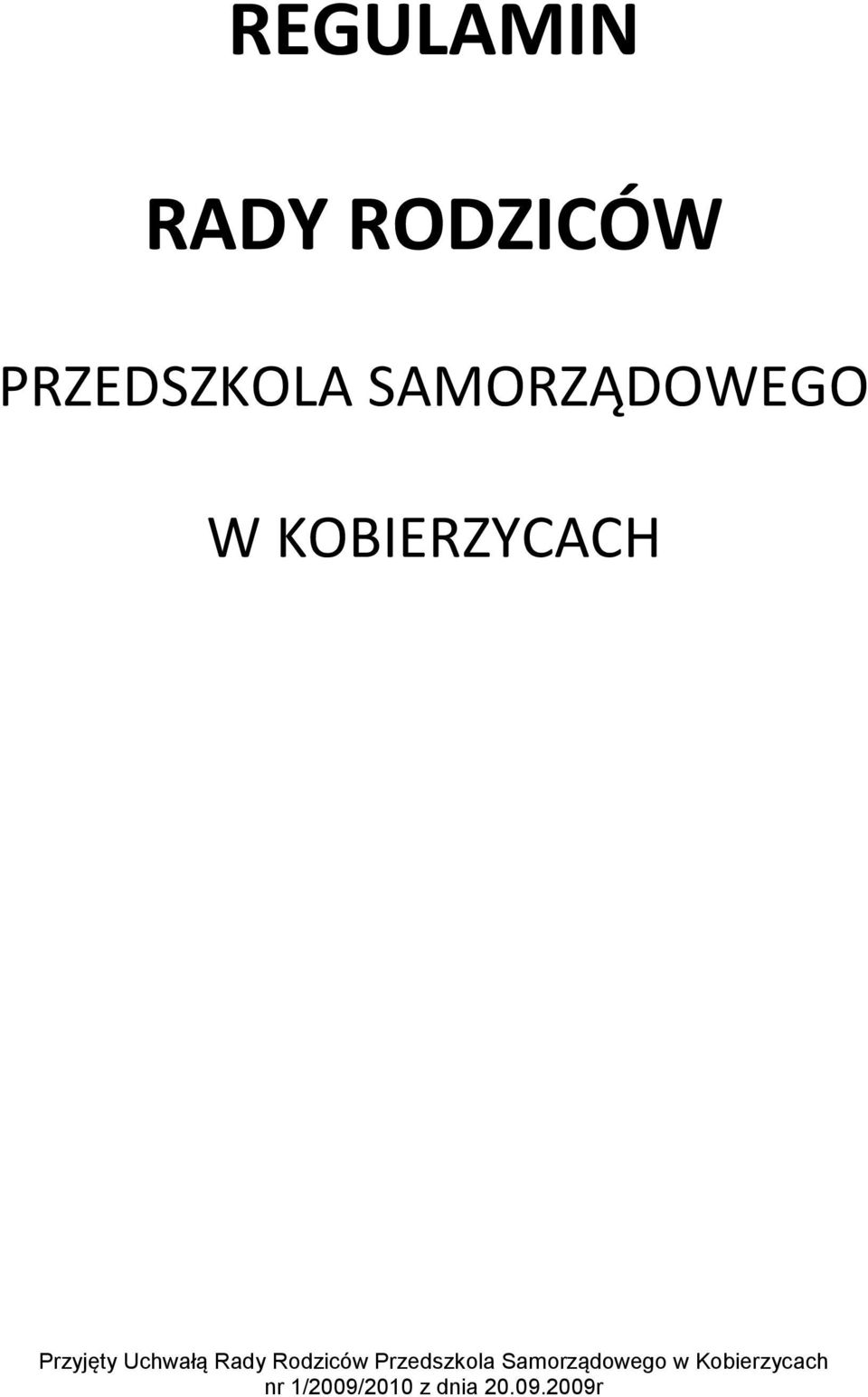 Uchwałą Rady Rodziców Przedszkola