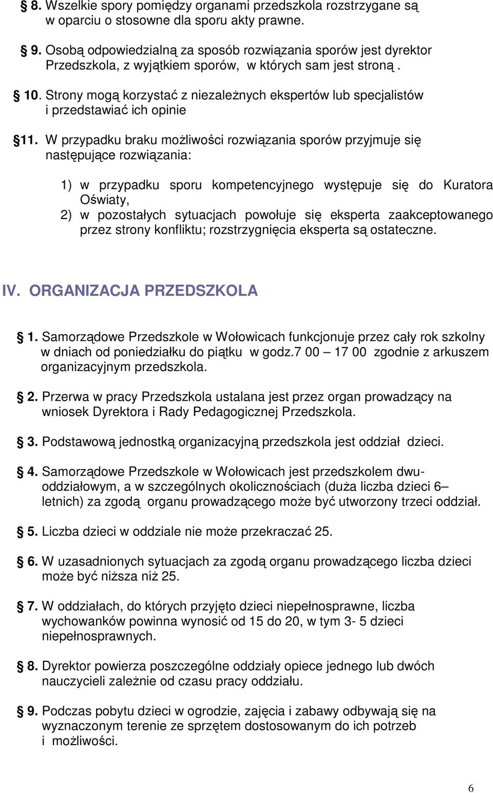 Strony mogą korzystać z niezaleŝnych ekspertów lub specjalistów i przedstawiać ich opinie 11.