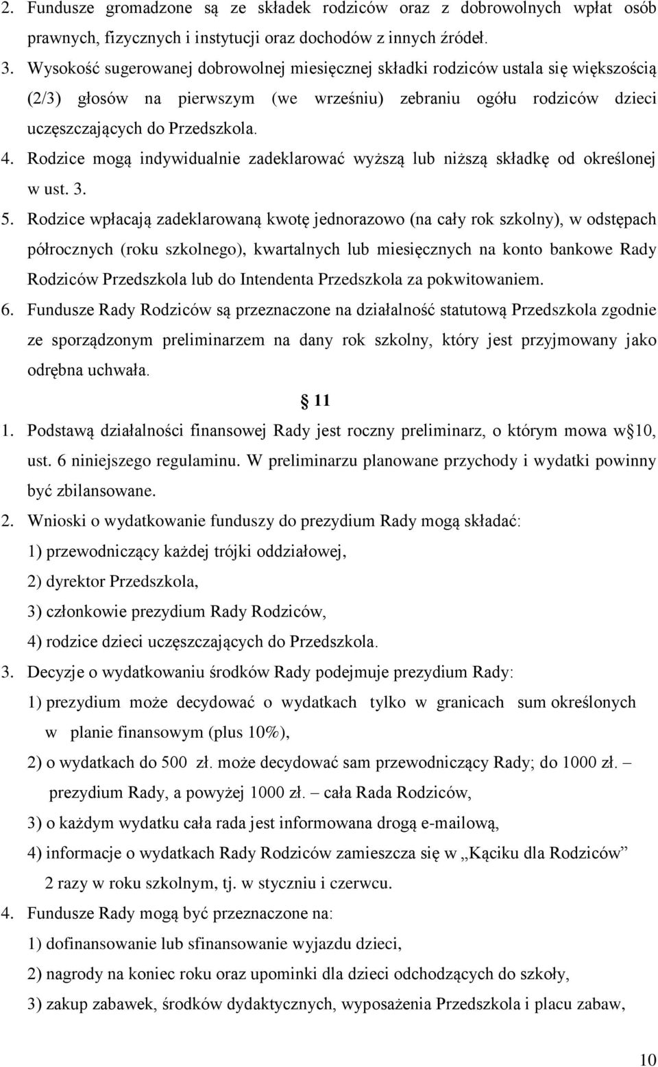 Rodzice mogą indywidualnie zadeklarować wyższą lub niższą składkę od określonej w ust. 3. 5.