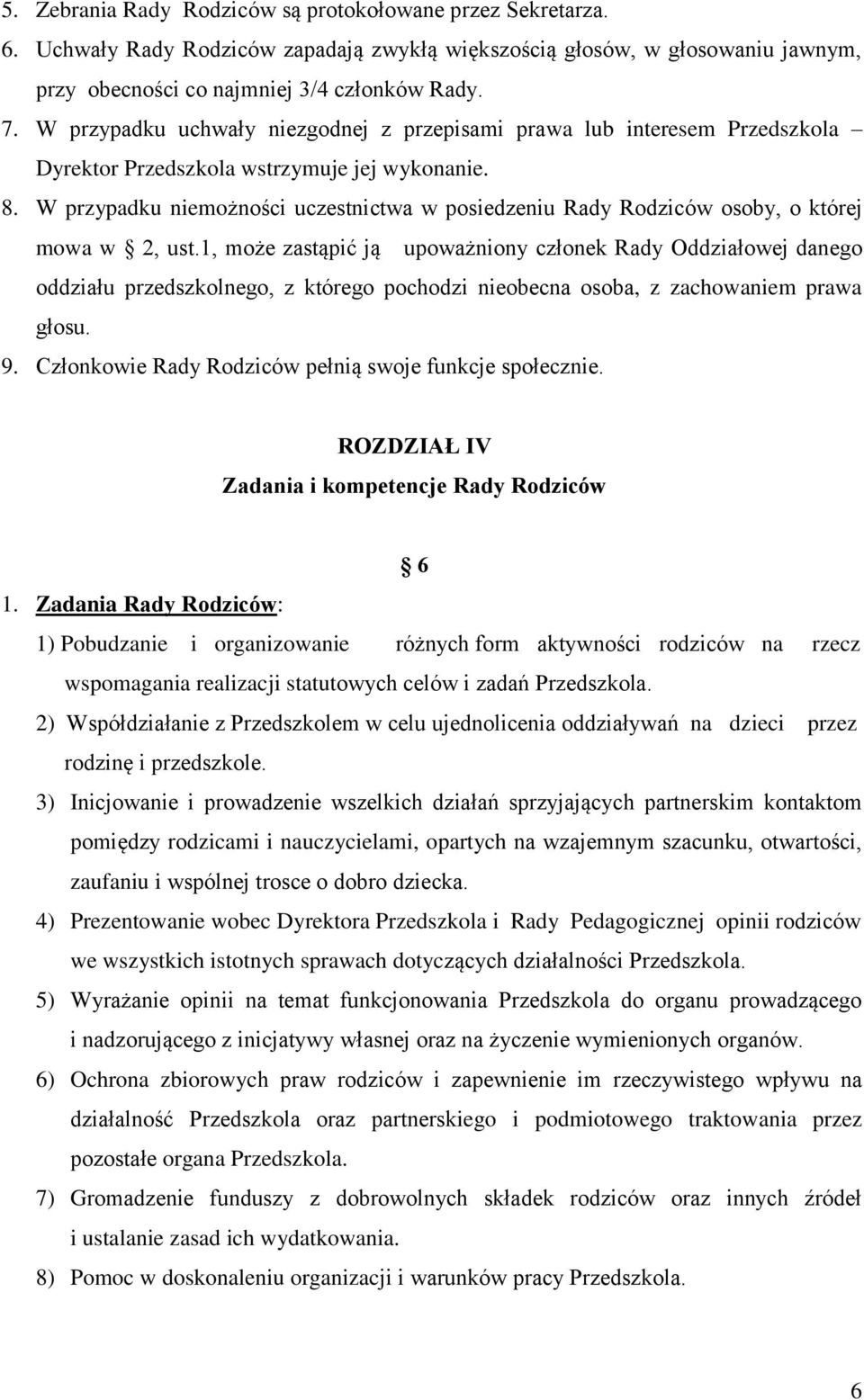 W przypadku niemożności uczestnictwa w posiedzeniu Rady Rodziców osoby, o której mowa w 2, ust.