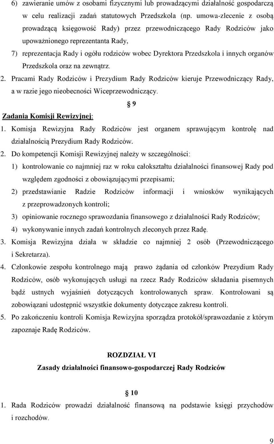 innych organów Przedszkola oraz na zewnątrz. 2. Pracami Rady Rodziców i Prezydium Rady Rodziców kieruje Przewodniczący Rady, a w razie jego nieobecności Wiceprzewodniczący.