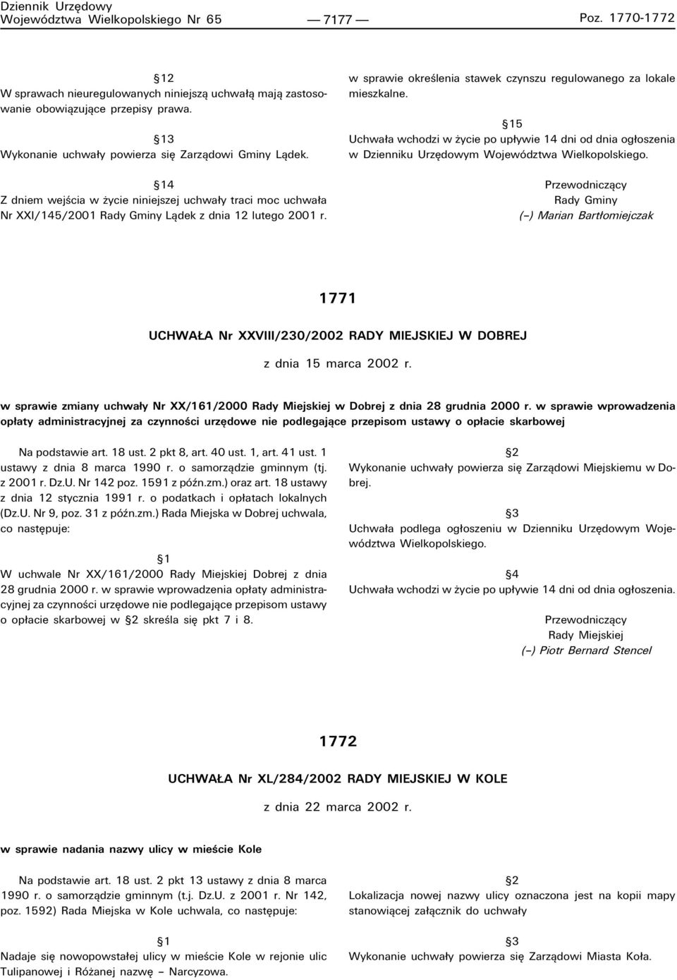 w sprawie okreúlenia stawek czynszu regulowanego za lokale mieszkalne. ß15 Uchwa a wchodzi w øycie po up ywie 14 dni od dnia og oszenia w Dzienniku UrzÍdowym WojewÛdztwa Wielkopolskiego.